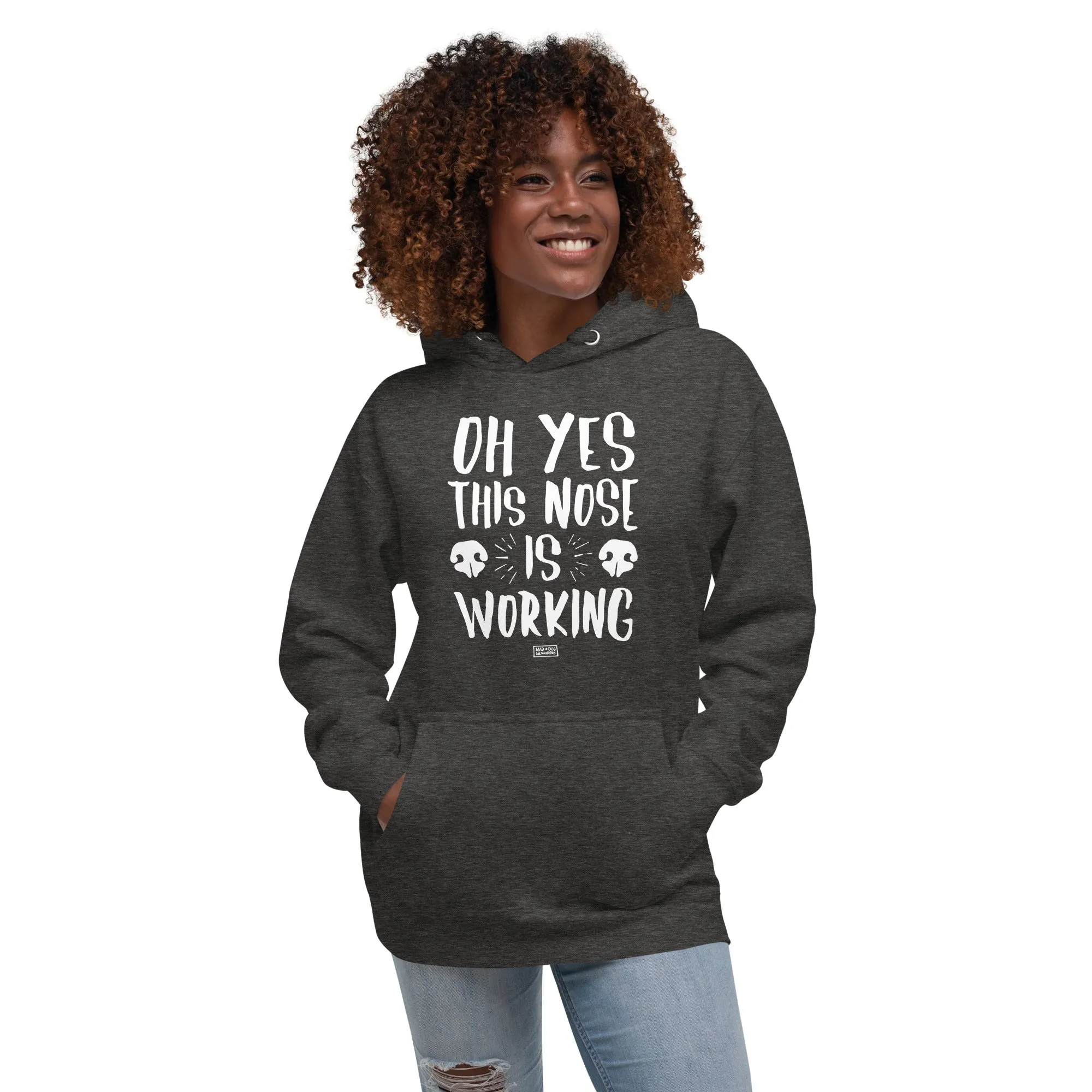 unisex hoodie: this nose is working